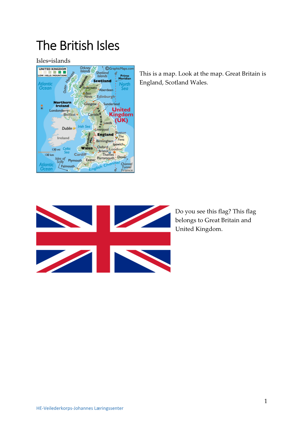 This Is a Map. Look at the Map. Great Britain Is England, Scotland Wales