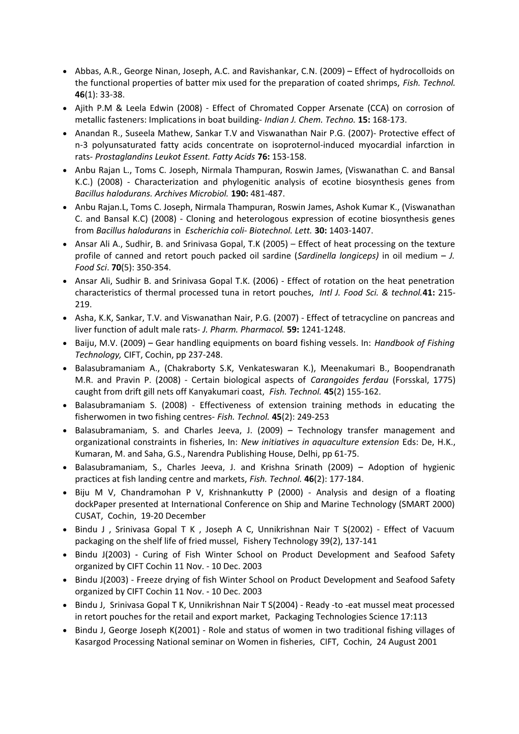 Abbas, A.R., George Ninan, Joseph, A.C. and Ravishankar, C.N. (2009) Effect of Hydrocolloids