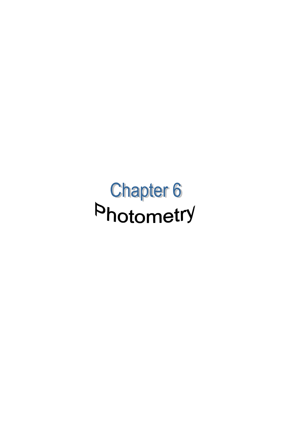 Photometry Is the Branch That Deals with the Measurement of Light (Photo = Light, Metry