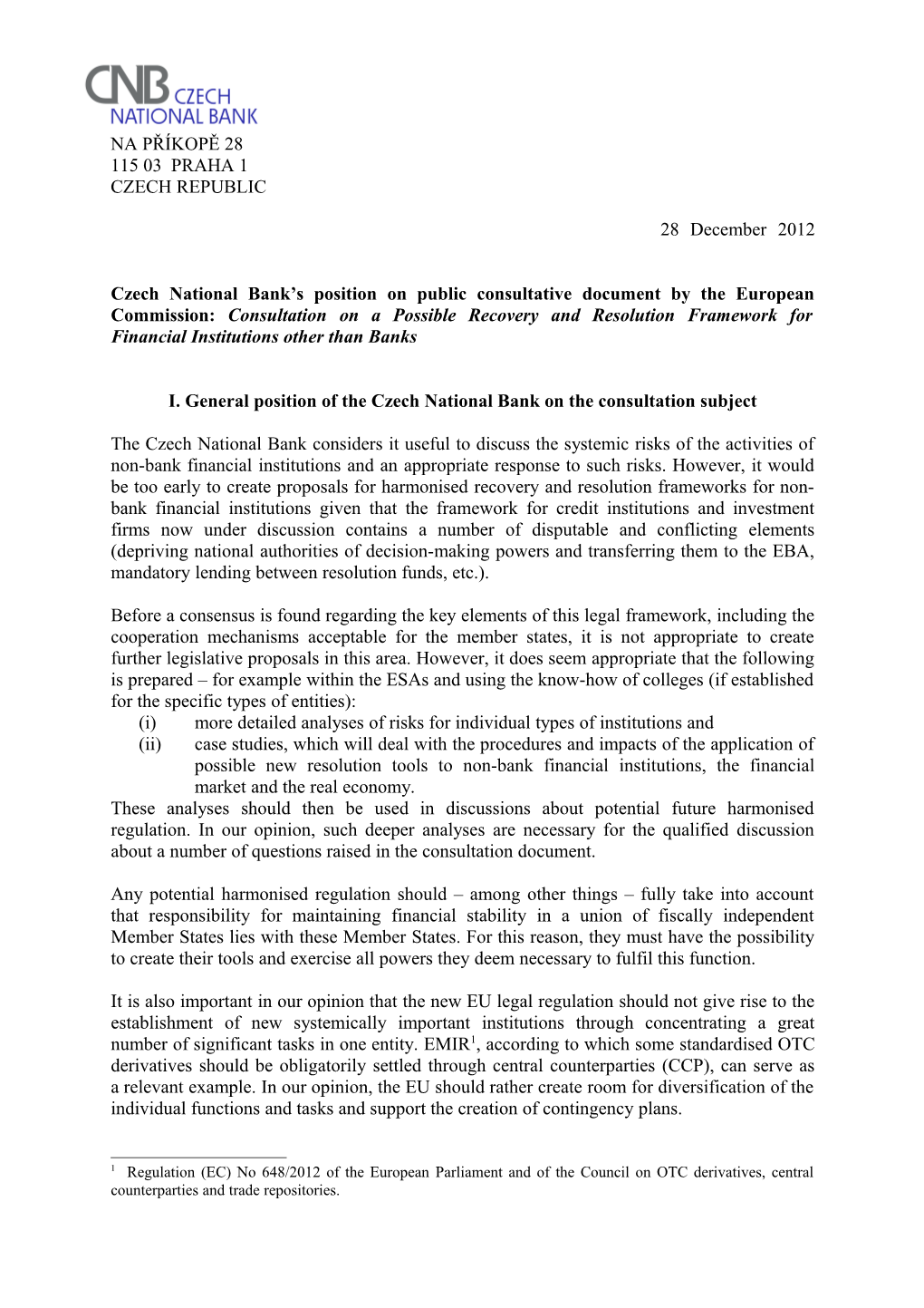 I. General Position of the Czech National Bank on the Consultation Subject