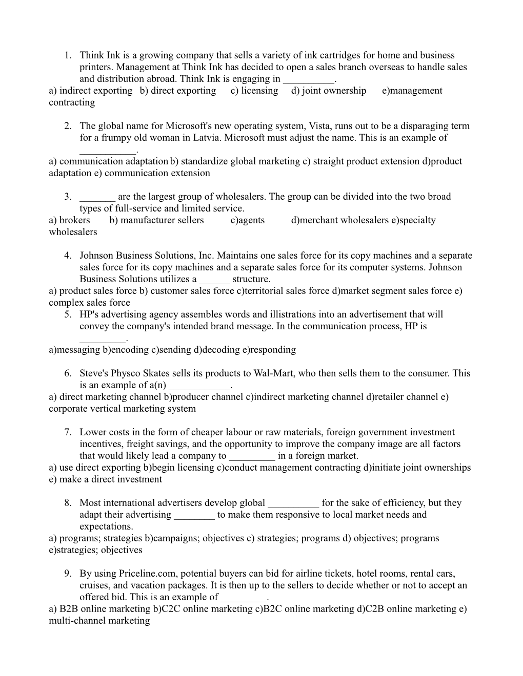 A) Indirect Exportingb) Direct Exportingc) Licensingd) Joint Ownershipe)Management Contracting