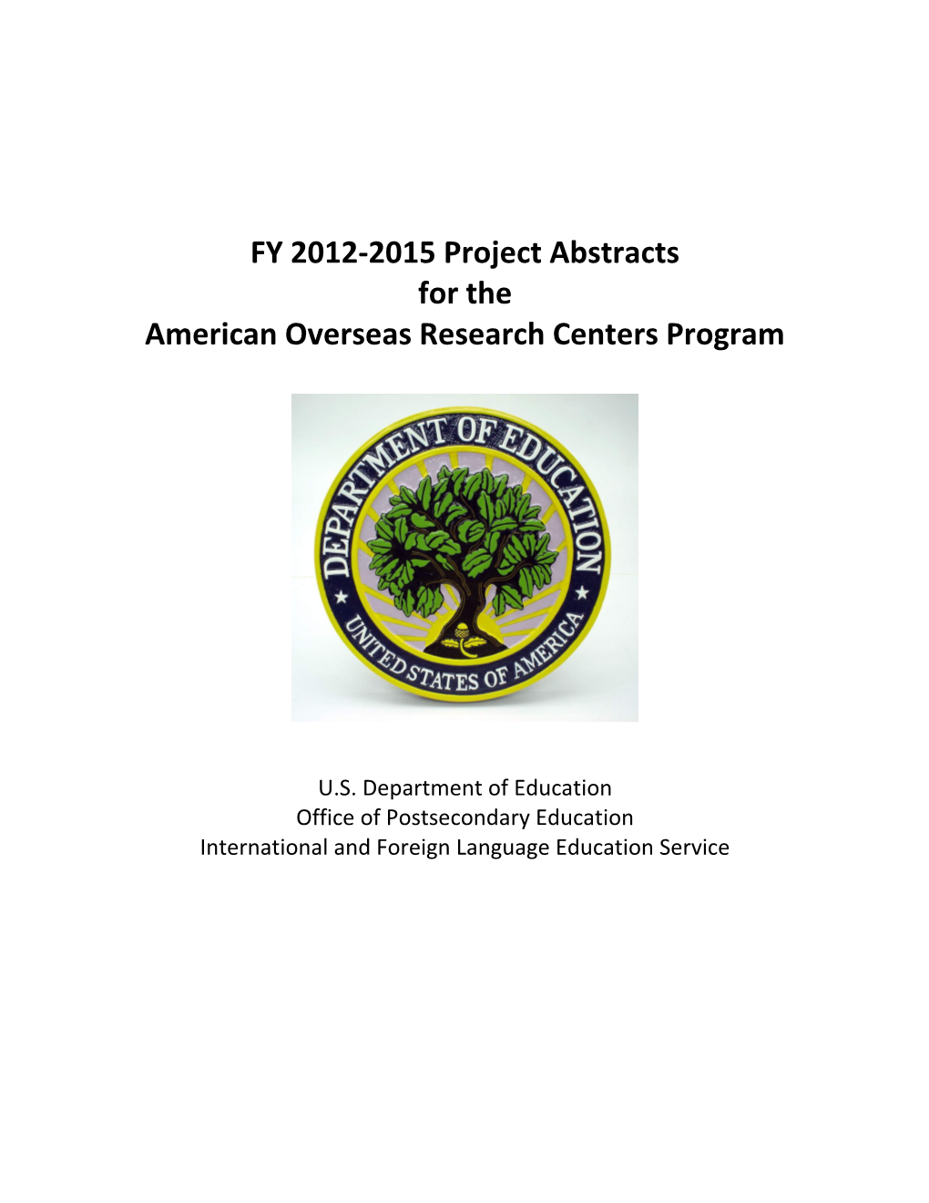 FY 2012-2015 Project Abstracts for the American Overseas Research Centers Program (MS Word)