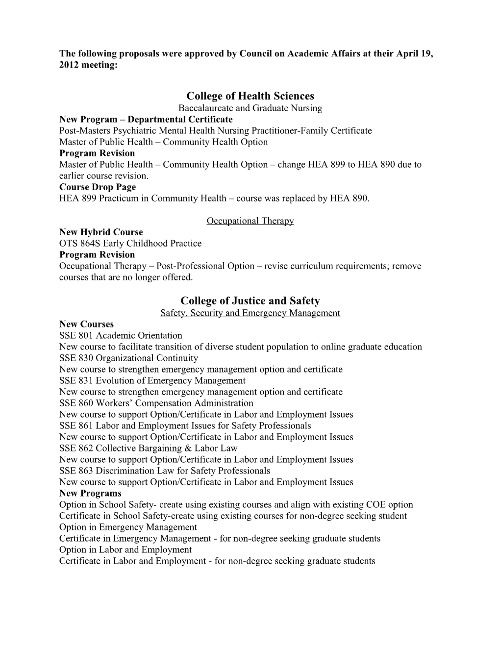 The Following Proposals Were Approved by Council on Academic Affairs at Their April 19