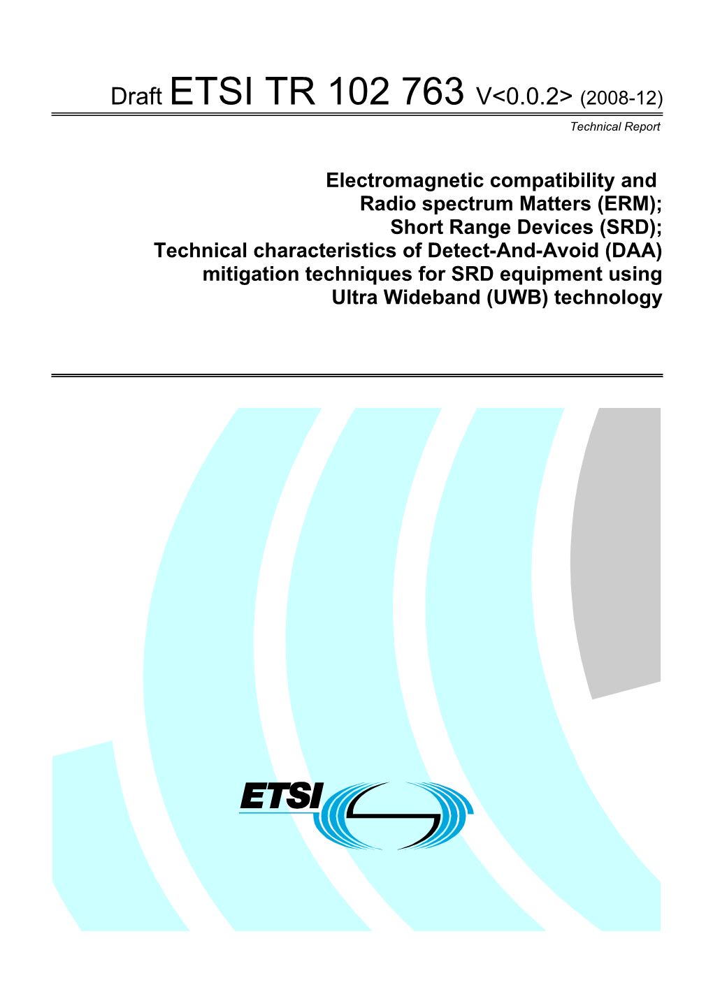 Draft ETSI TR 102 763 V&lt;0.0.2&gt;(2008-12)