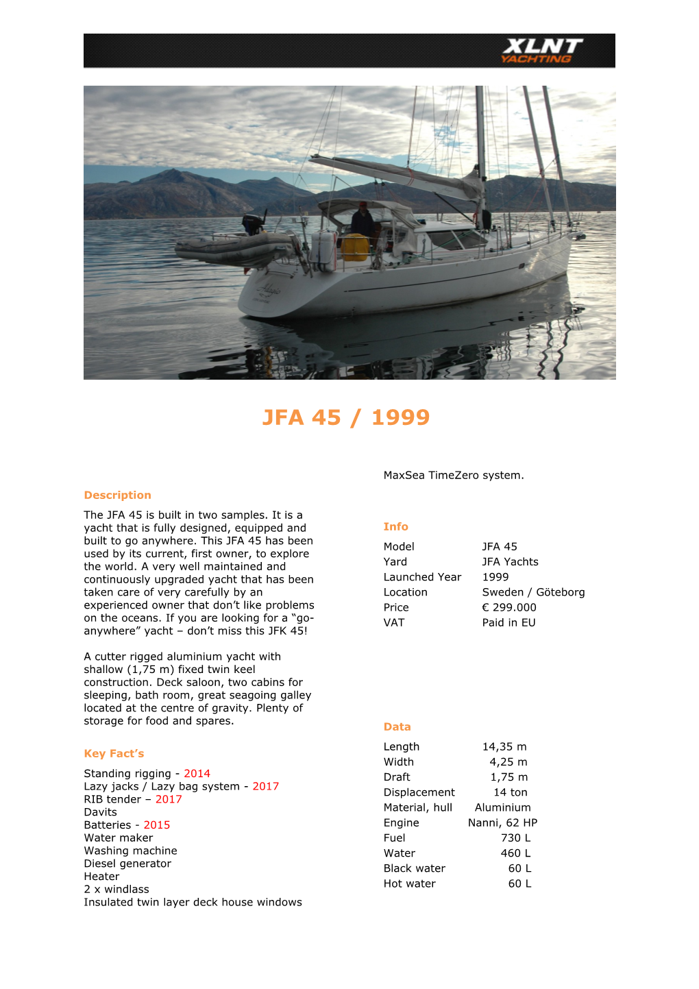 The JFA 45 Is Built in Two Samples. It Is a Yacht That Is Fully Designed, Equipped And
