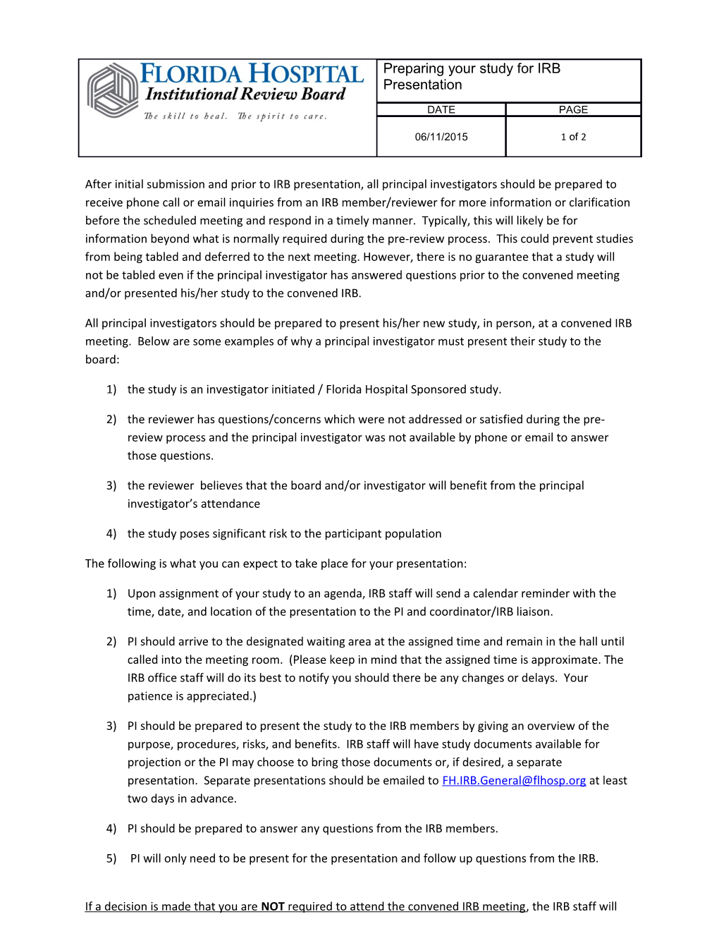 1)The Study Is an Investigator Initiated/ Florida Hospital Sponsored Study