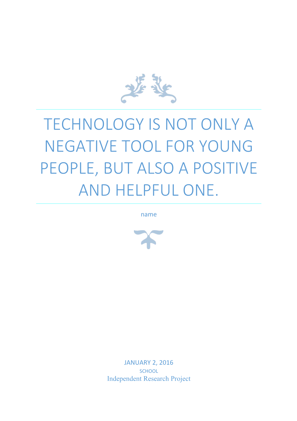 TECHNOLOGY IS NOT ONLY a NEGATIVE TOOL for YOUNG PEOPLE, but ALSO a POSITIVE and Helpful ONE