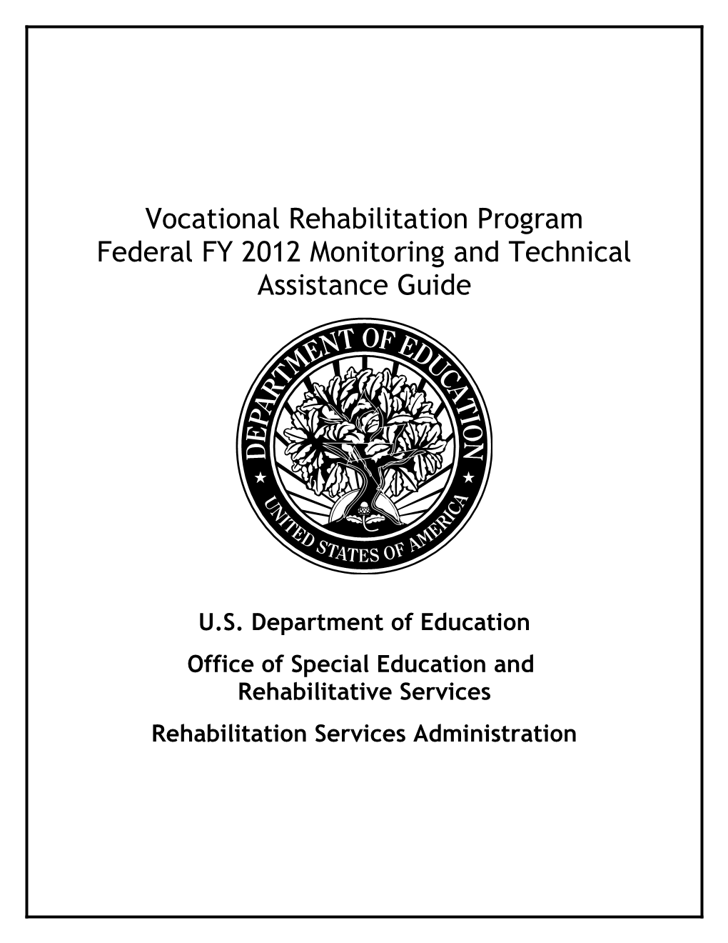RSA Vocational Rehabilitation Programfederal FY 2012 Monitoring and Technical Assistance Guide