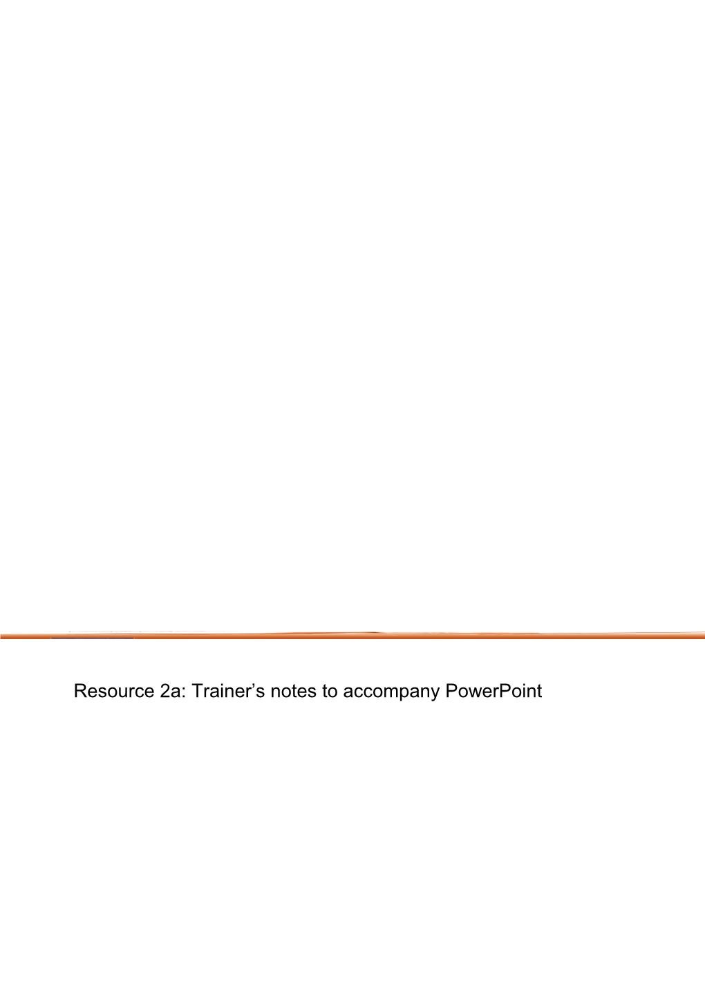 Resource 2A: Trainer S Notes to Accompany Powerpoint