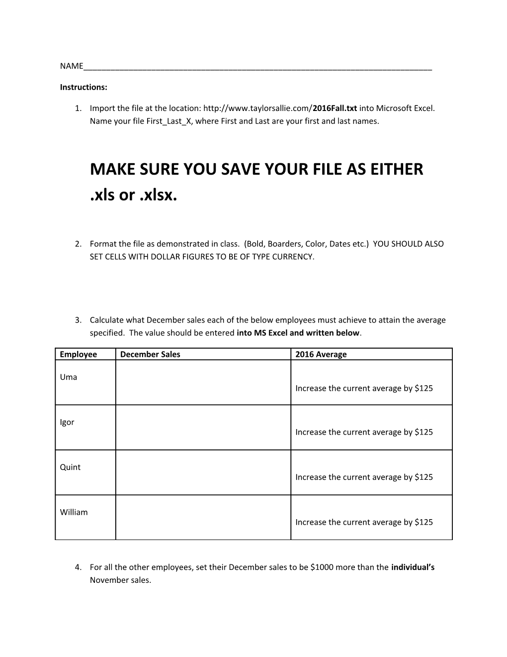 MAKE SURE YOU SAVE YOUR FILE AS EITHER .Xls Or .Xlsx