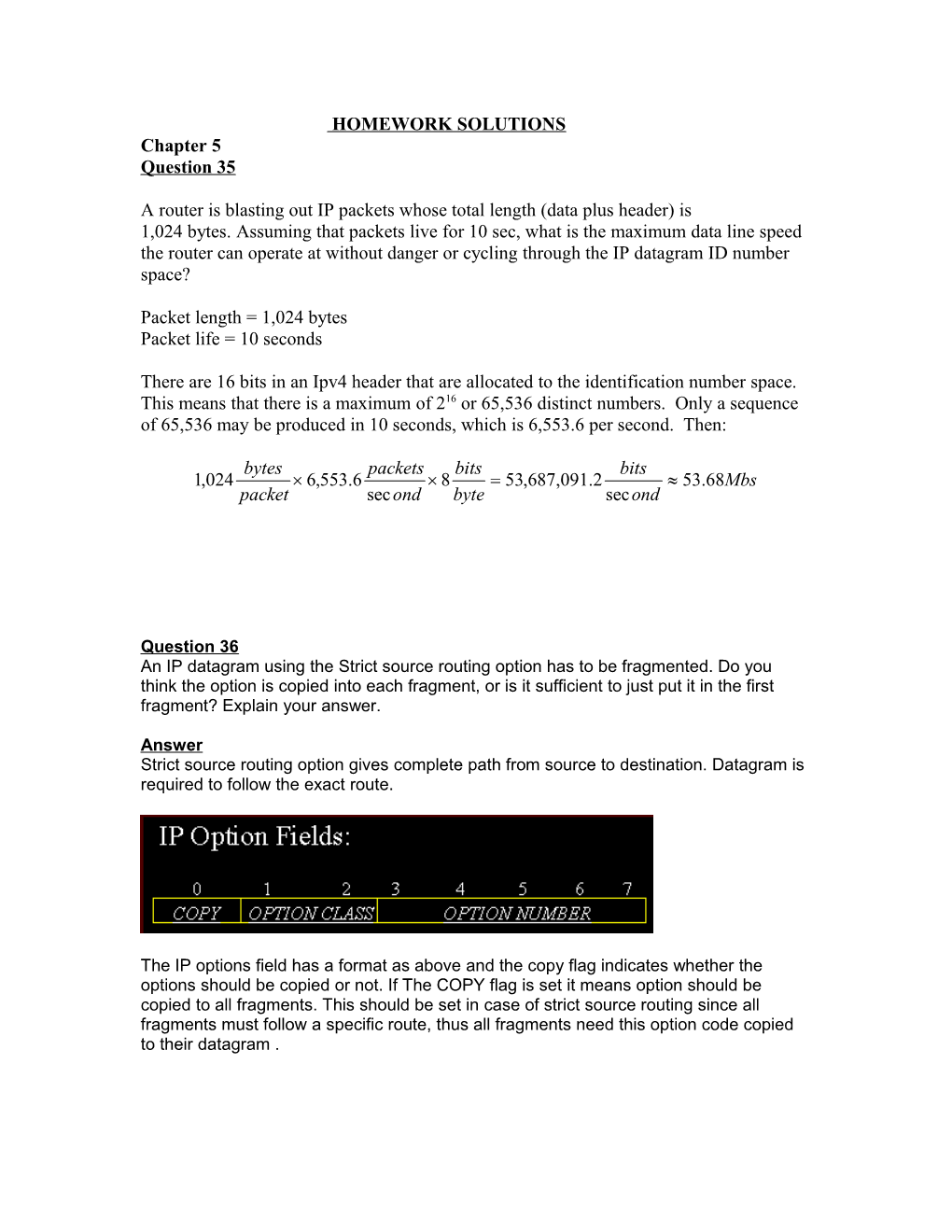 A Router Is Blasting out IP Packets Whose Total Length (Data Plus Header) Is