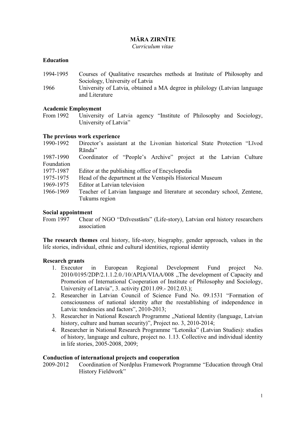 1994-1995Courses of Qualitative Researches Methods at Institute of Philosophy and Sociology