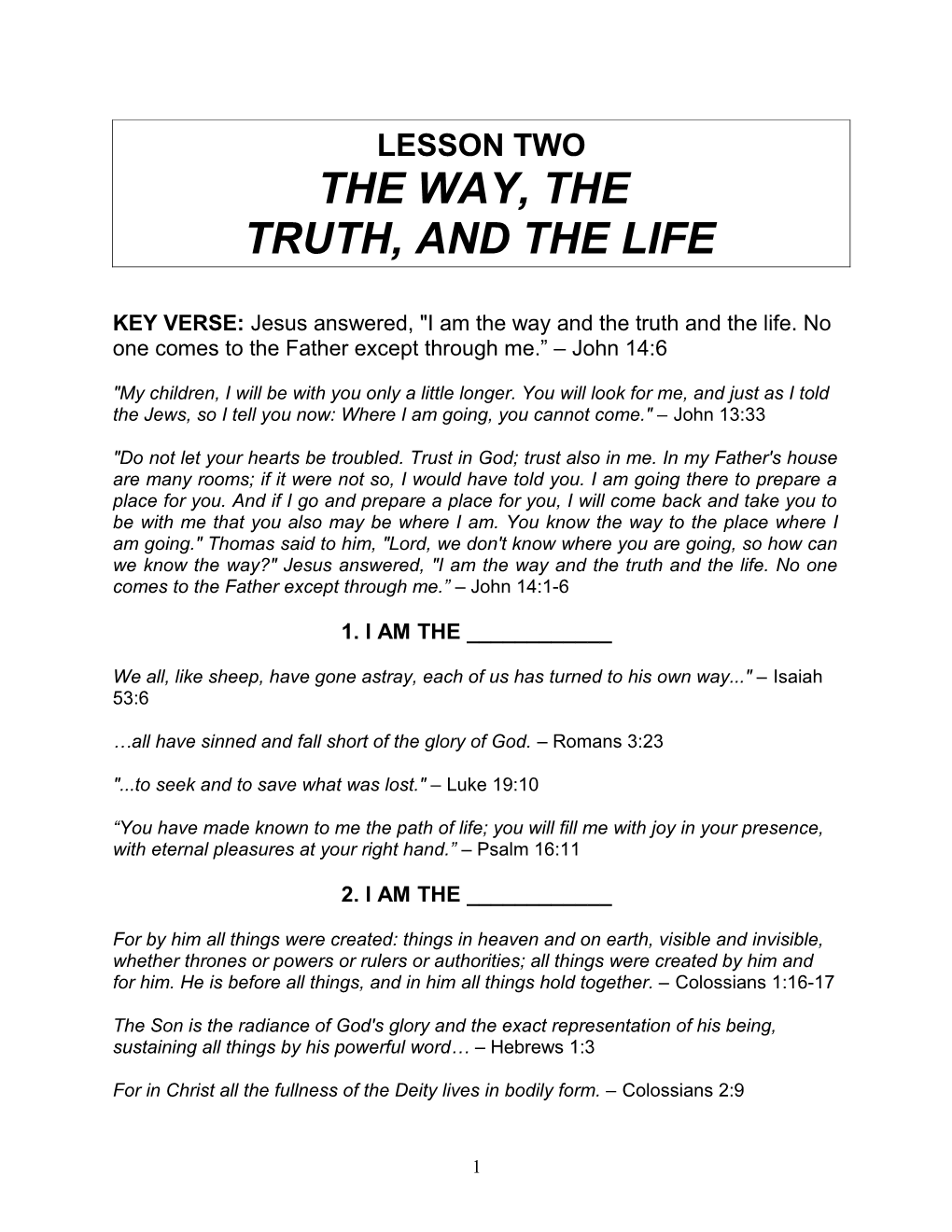 KEY VERSE: Jesus Answered, I Am the Way and the Truth and the Life. No One Comes to The