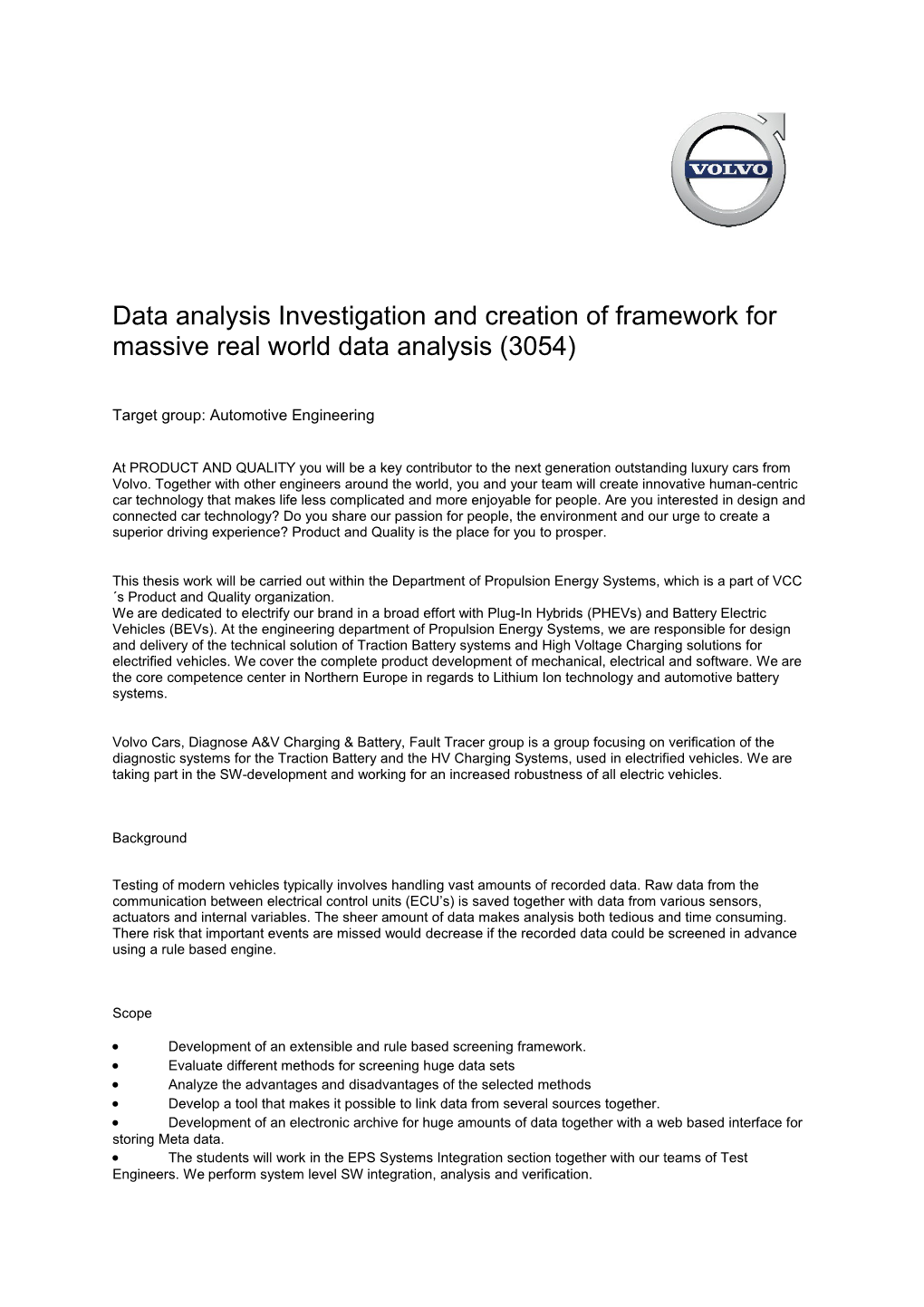 Data Analysis Investigation and Creation of Framework for Massive Real World Data Analysis