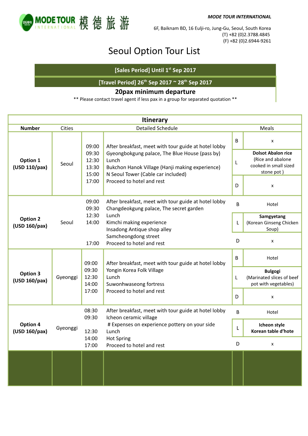 MODE TOUR INTERNATIONAL6F, Baiknam BD, 16 Eulji-Ro, Jung-Gu, Seoul, South Korea(T) +82