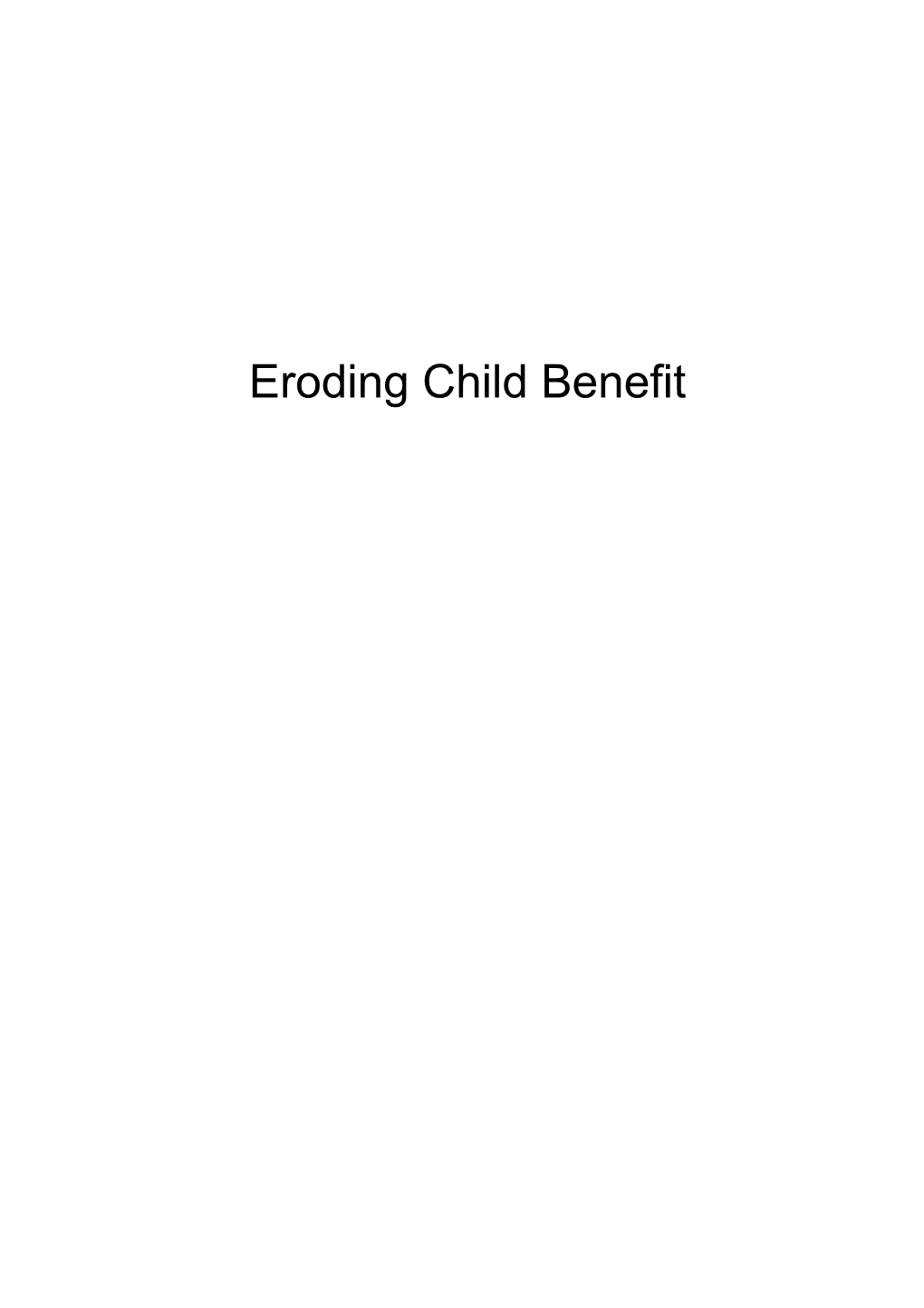 Changes Made by the 2010 15 Government Eroded the Value of Child Benefit and Changes Already