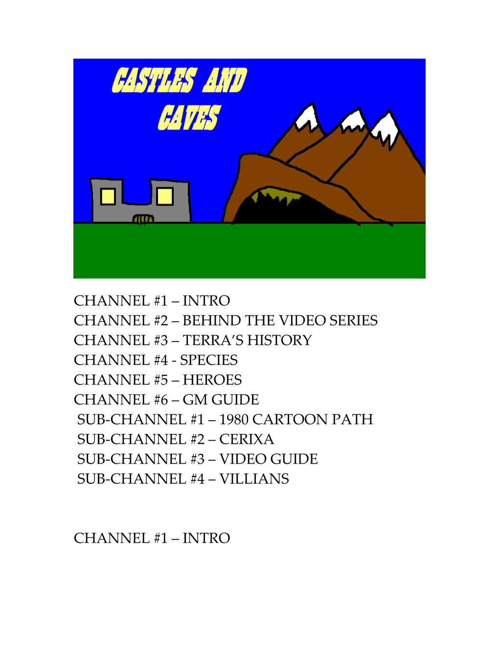 Channel #1 Intro Channel #2 Behind the Video Series