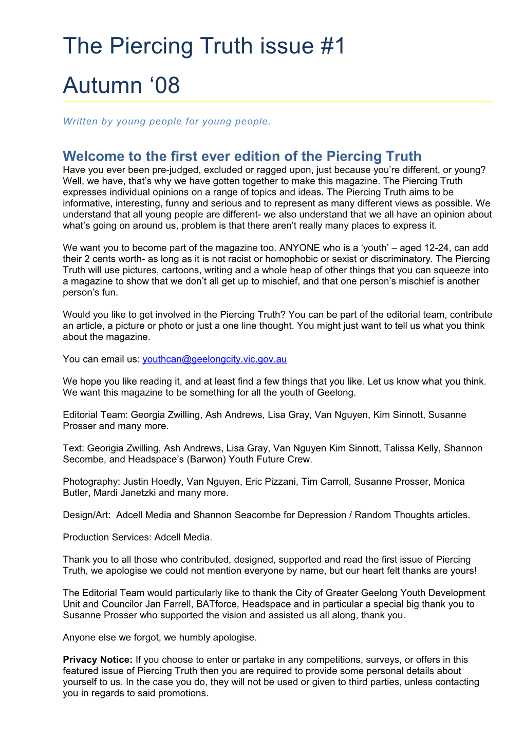 Welcome to the First Ever Edition of the Piercing Truth