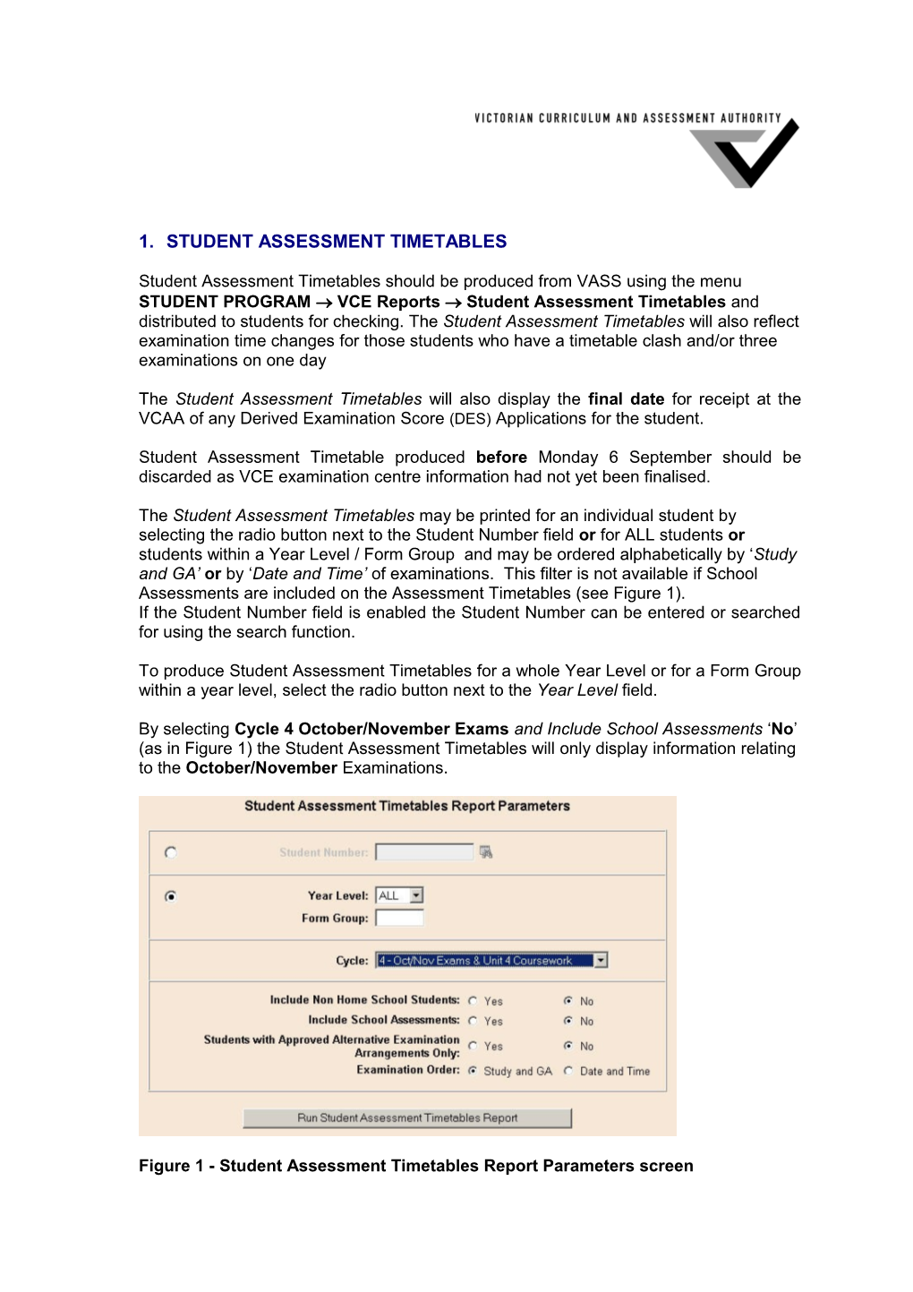 Student Assessment Timetables Should Be Produced from VASS Using the Menu STUDENT PROGRAM