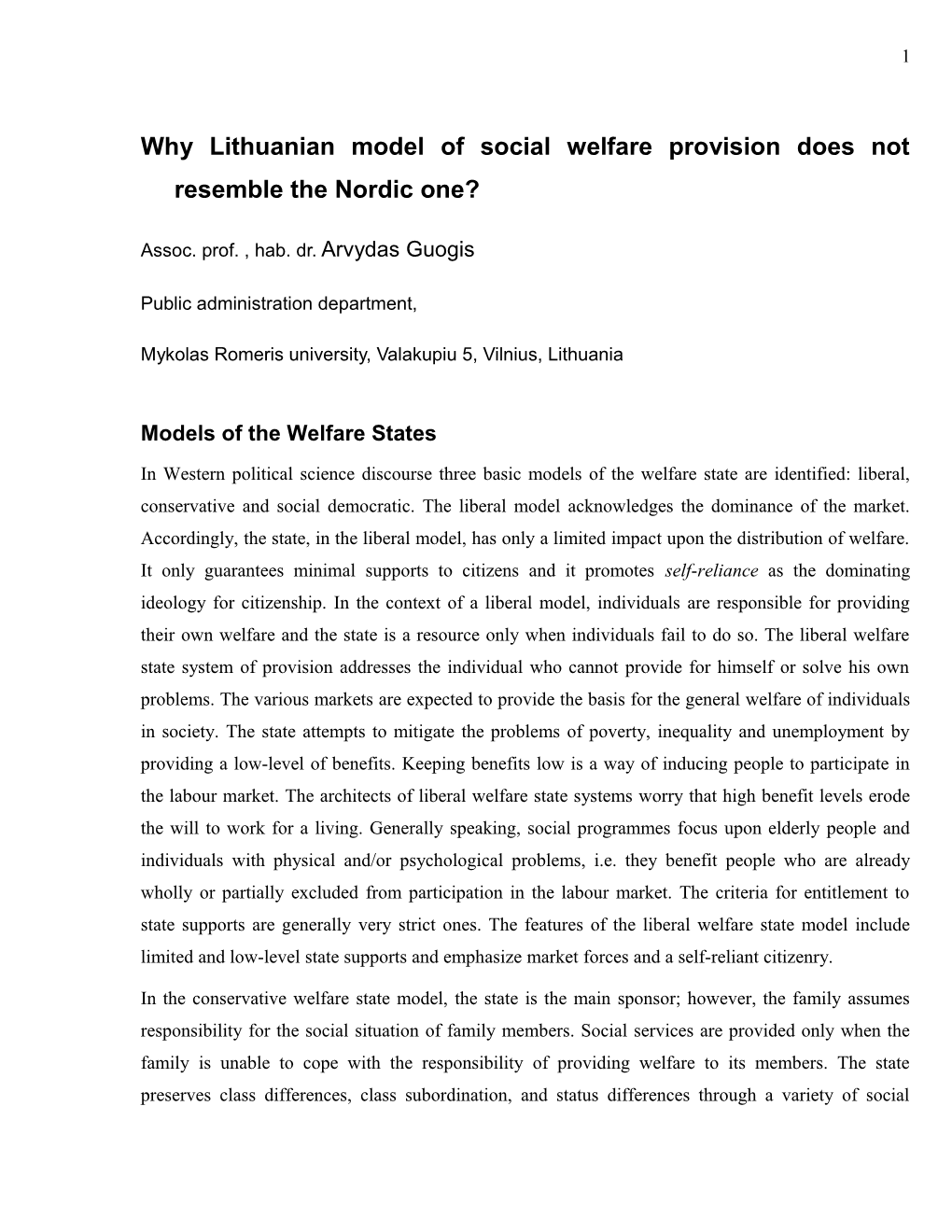 Why Lithuanian Model of Social Welfareprovision Does Not Resemble the Nordic One?