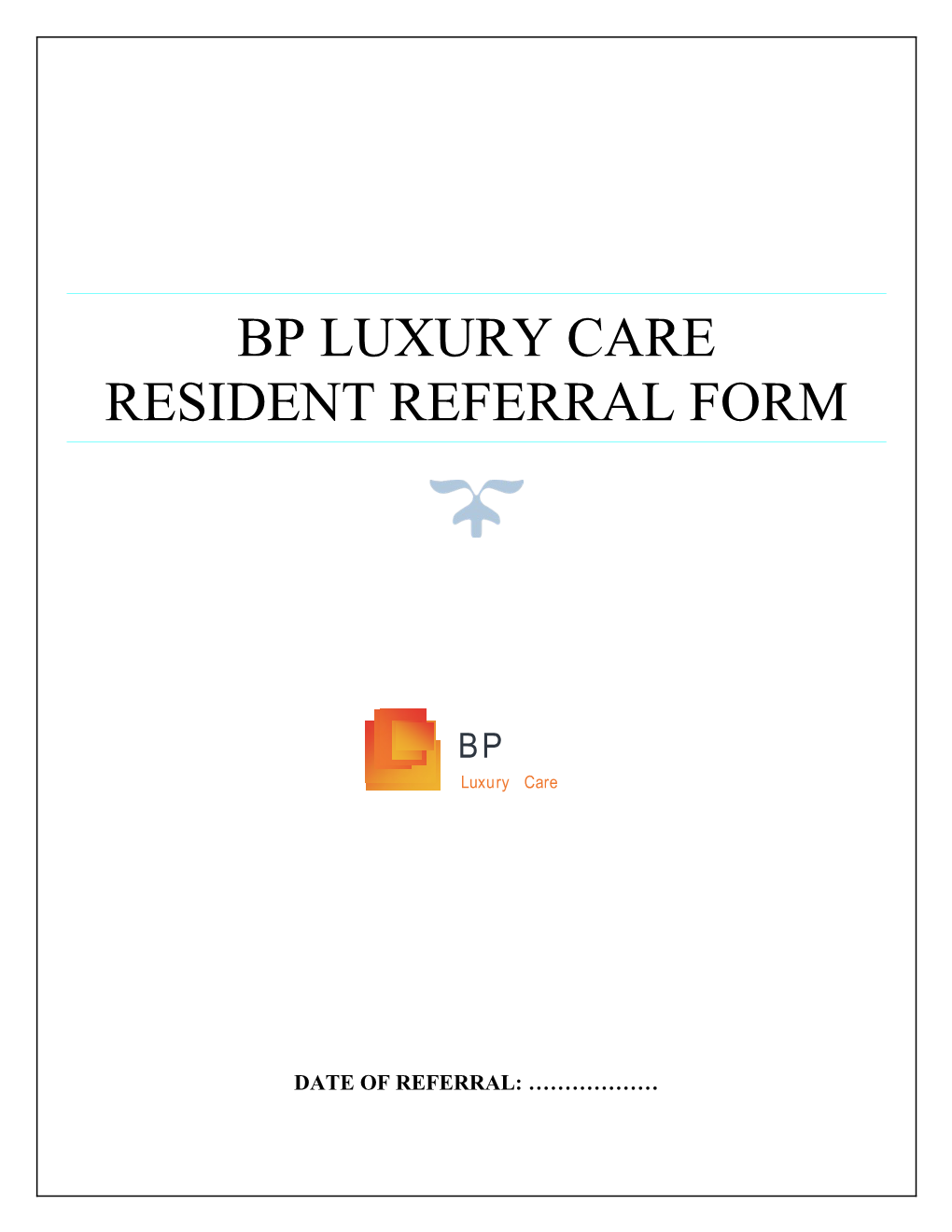 Bp Luxury Care Resident Referral Form