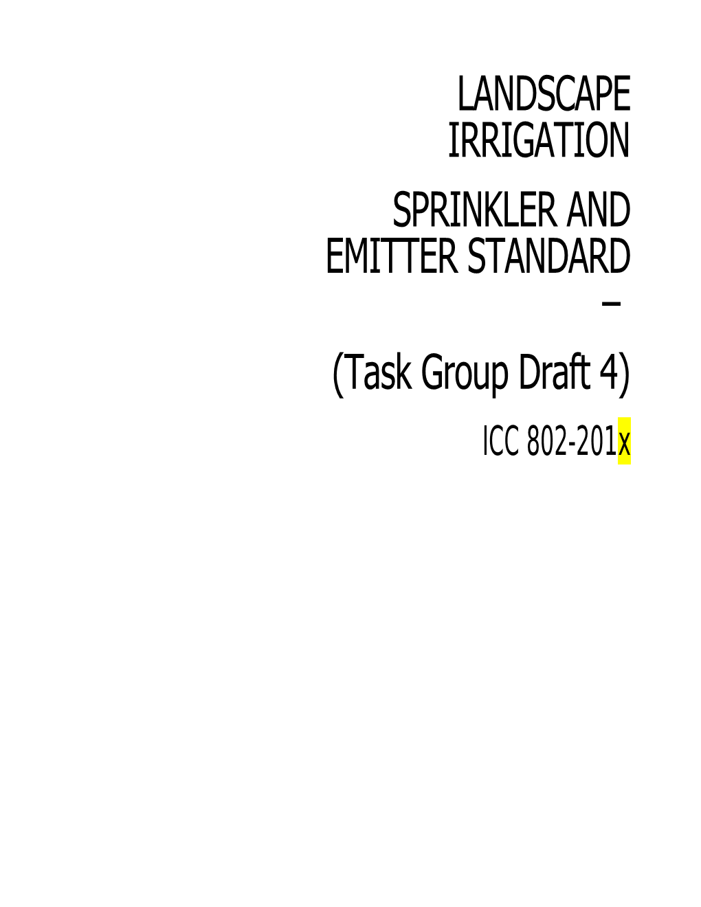 201X ICC Landscape Irrigation Sprinkler and Emitter Standard (Task Group Draft 4)
