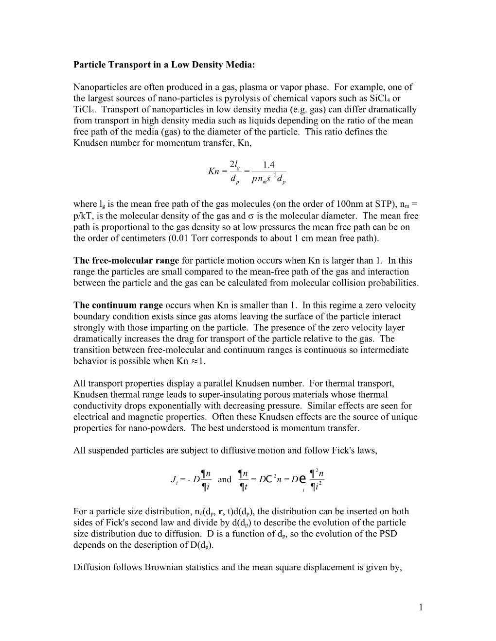 Particle Transport in a Low Density Media