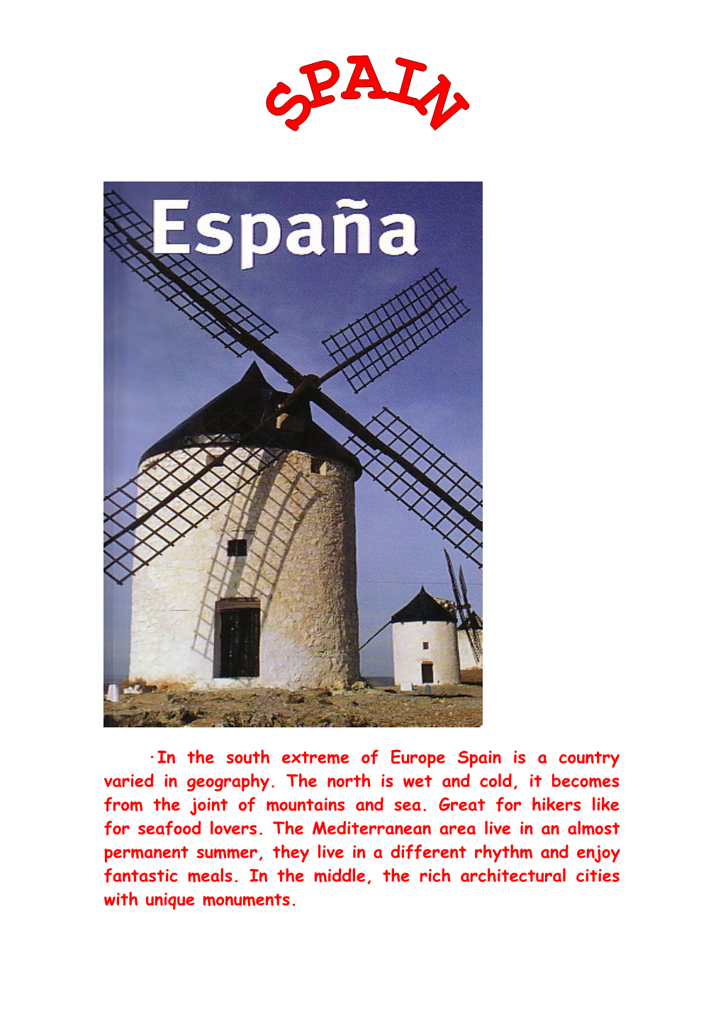 In the South Extreme of Europe Spain Is a Country Varied in Geography. the North Is Wet