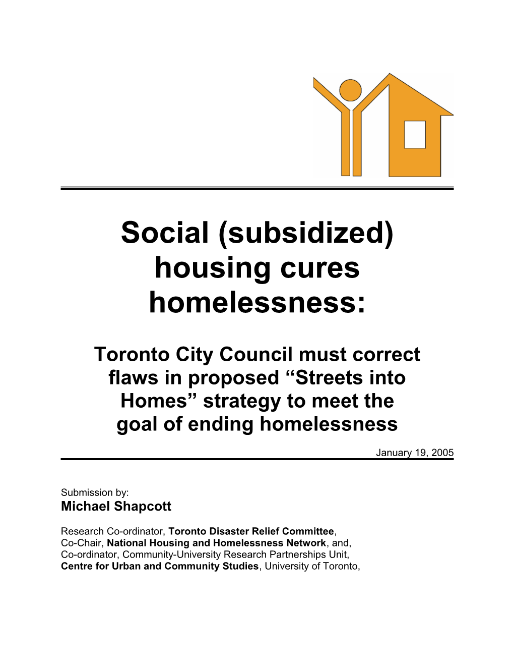 Social (Subsidized) Housing Cures Homelessness