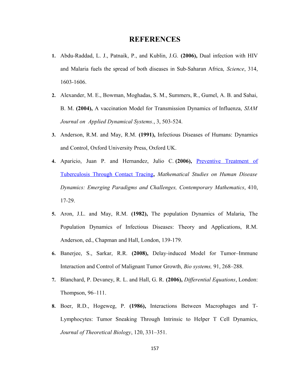 1.Abdu-Raddad, L. J., Patnaik, P., and Kublin, J.G. (2006), Dual Infection with HIV And