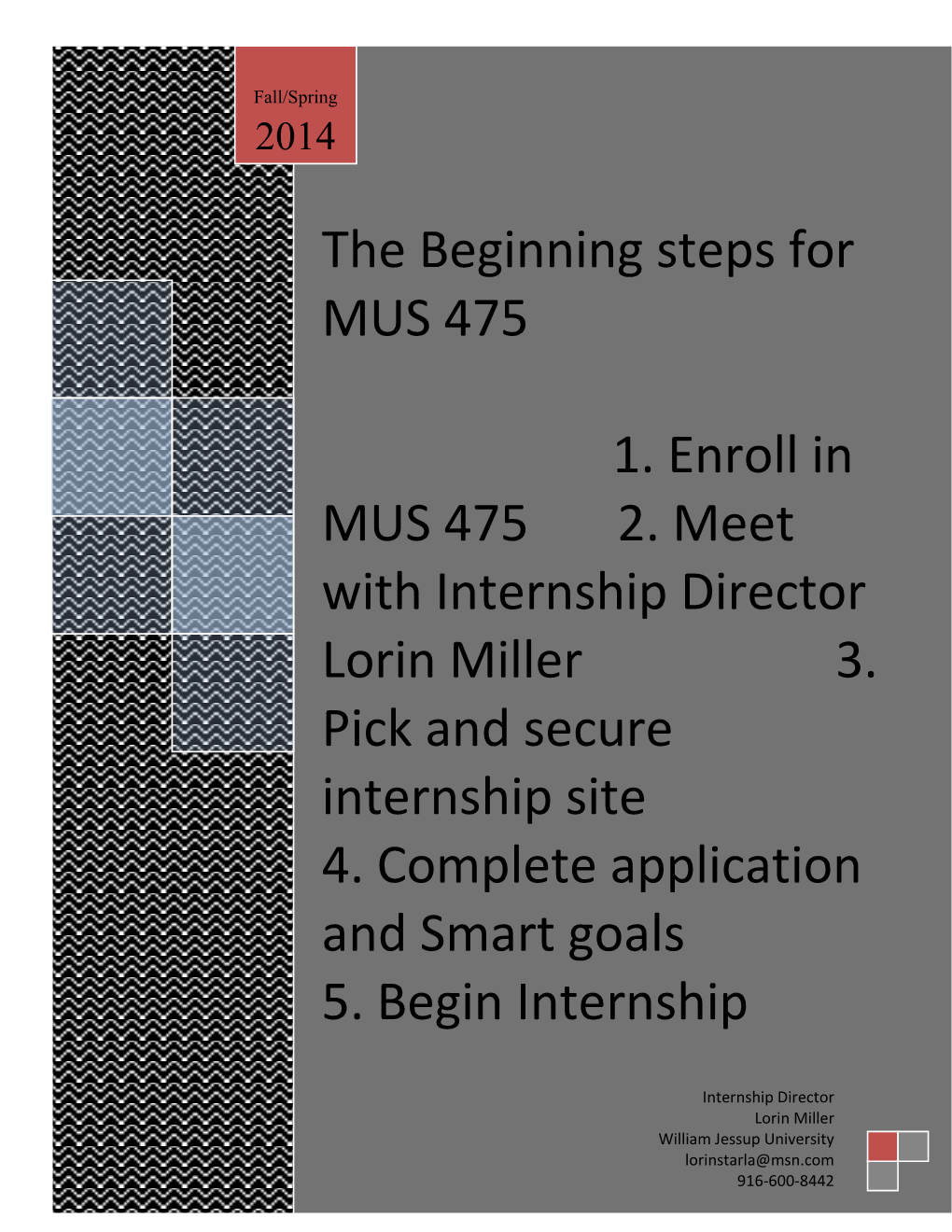 The Beginning Steps for MUS 475 1. Enroll in MUS 475 2. Meet with Internship Director Lorin