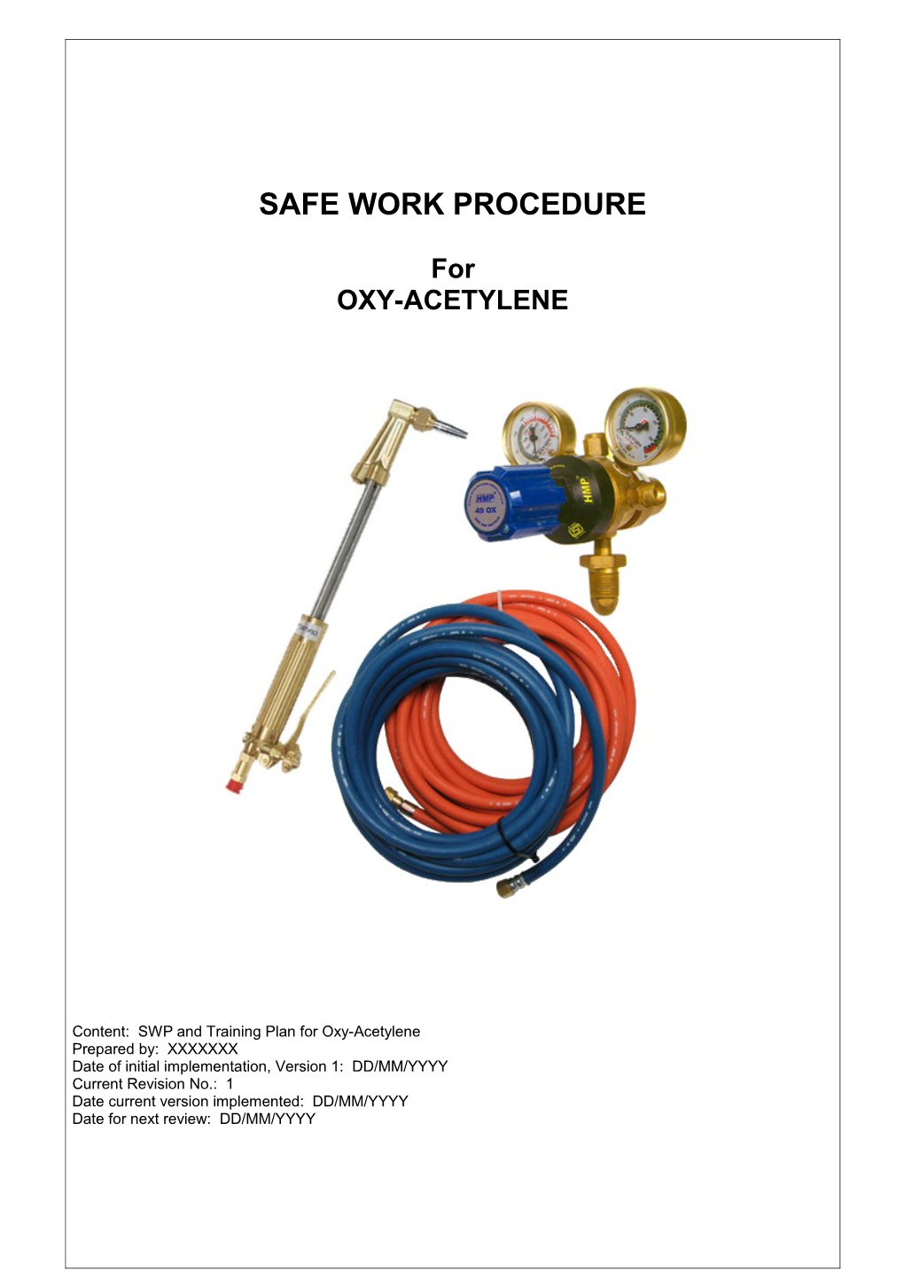 XXXXXXX Pty Ltd Safe Work Procedure Oxy-Acetylene Revision: XX DD/MM/YYYY