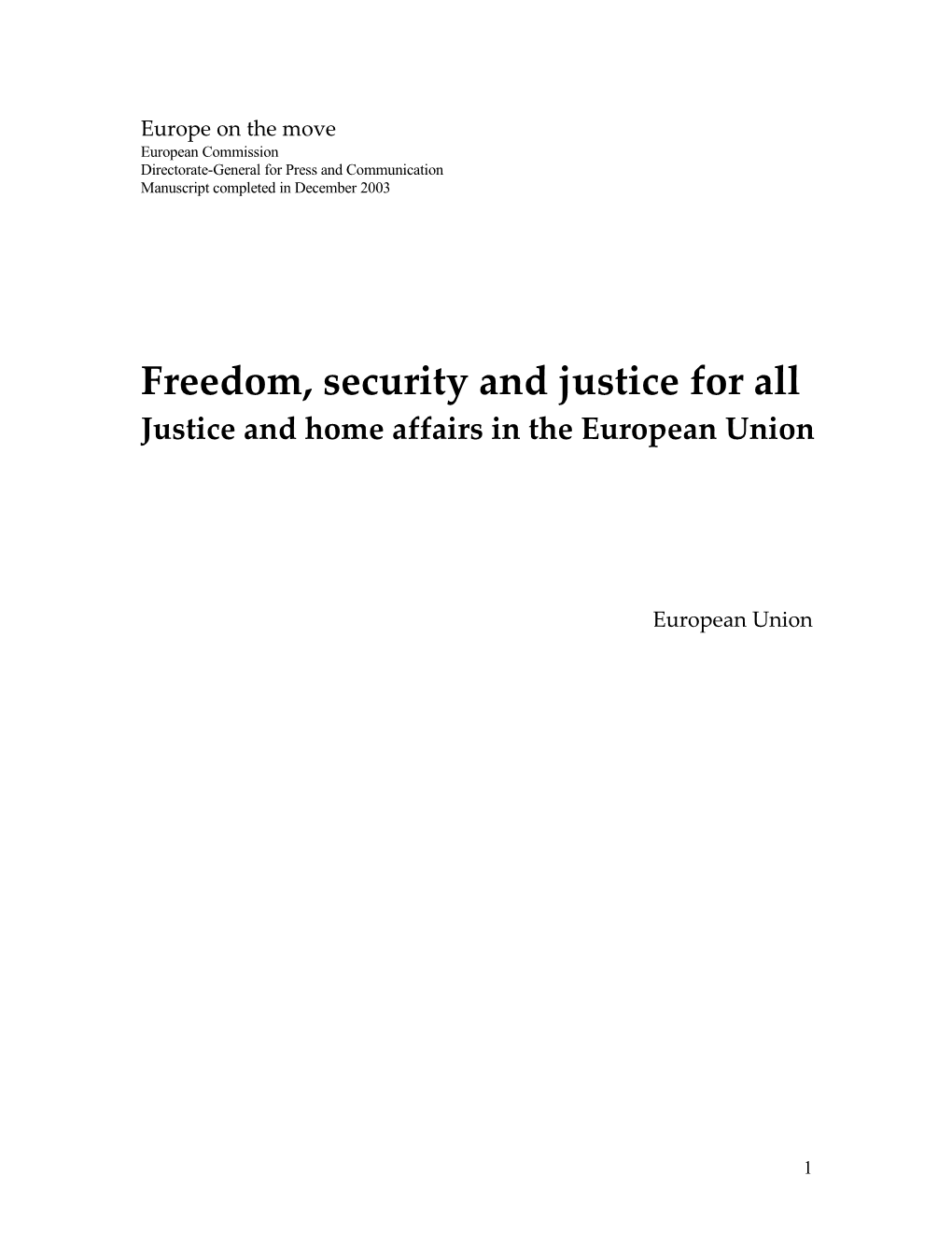 Freedom, Security and Justice for All - Justice and Home Affairs in the European Union