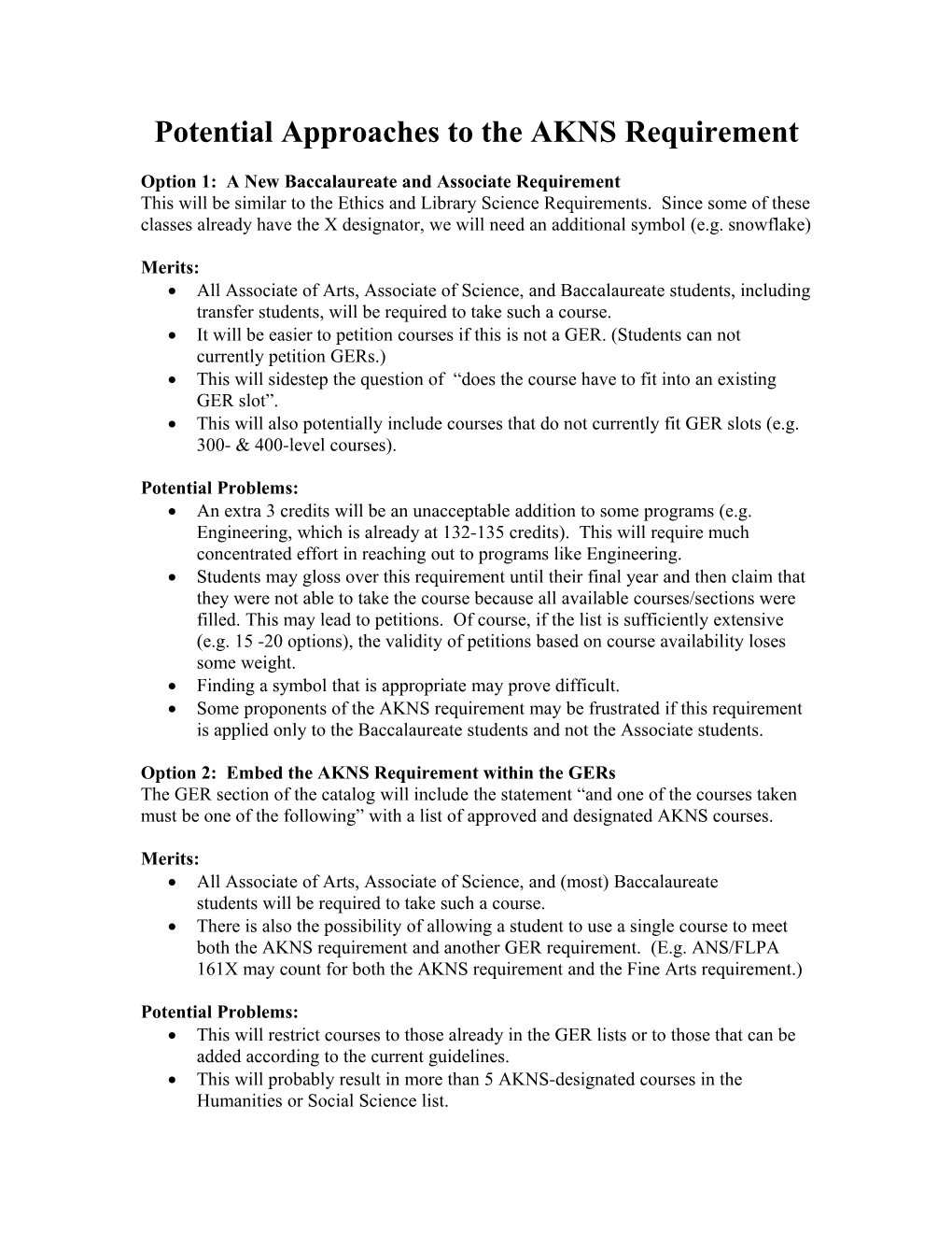 Potential Approaches to the AKNS Requirement