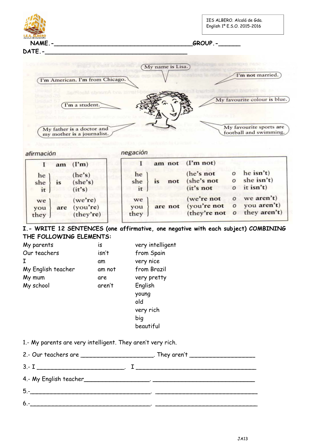 I.-WRITE 12 SENTENCES (One Affirmative, One Negative with Each Subject) COMBINING THE