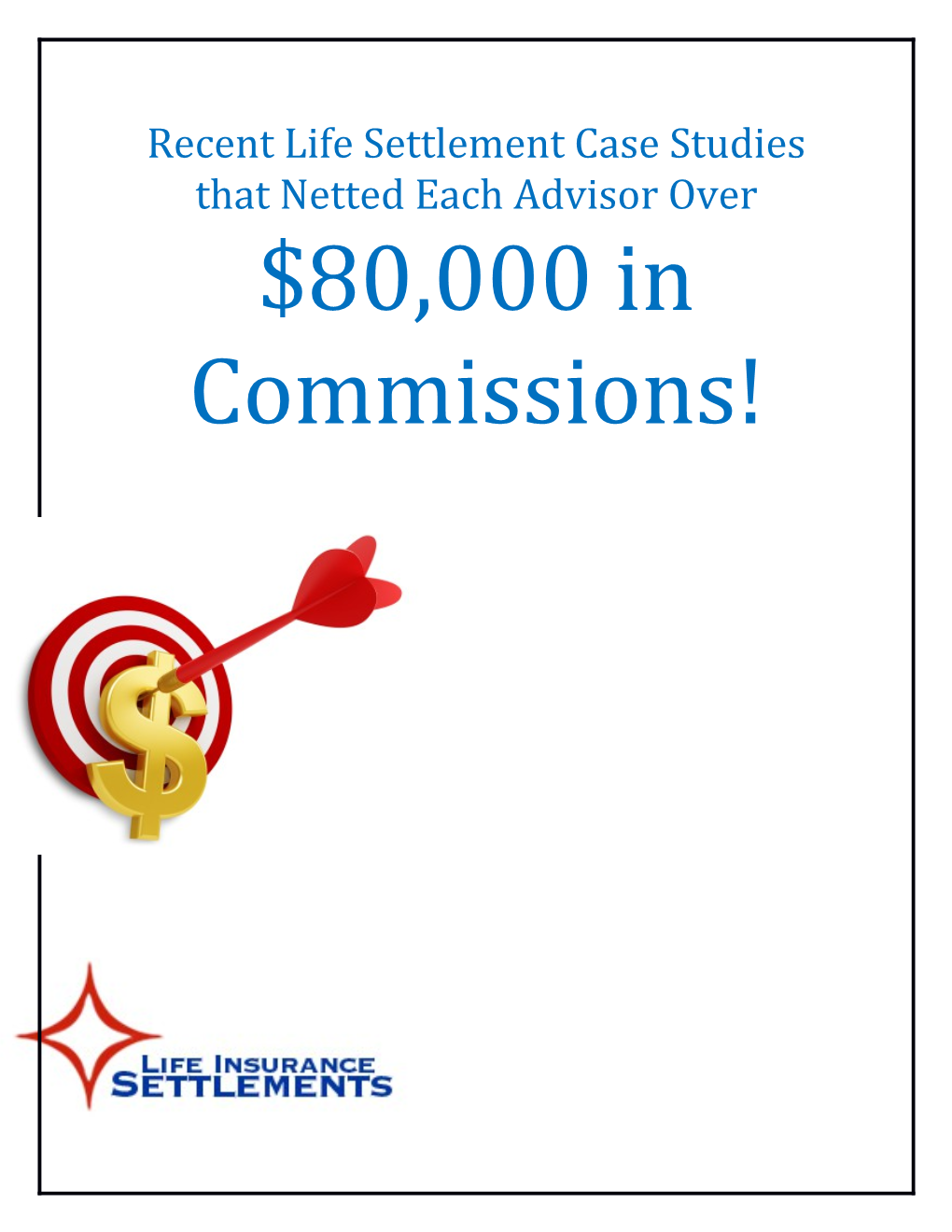 Recent Life Settlement Case Studies That Netted Each Advisor Over$80,000 in Commissions!