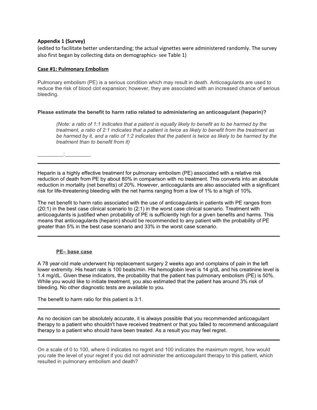 Please Estimate the Benefit to Harm Ratio Related to Administering an Anticoagulant (Heparin)?