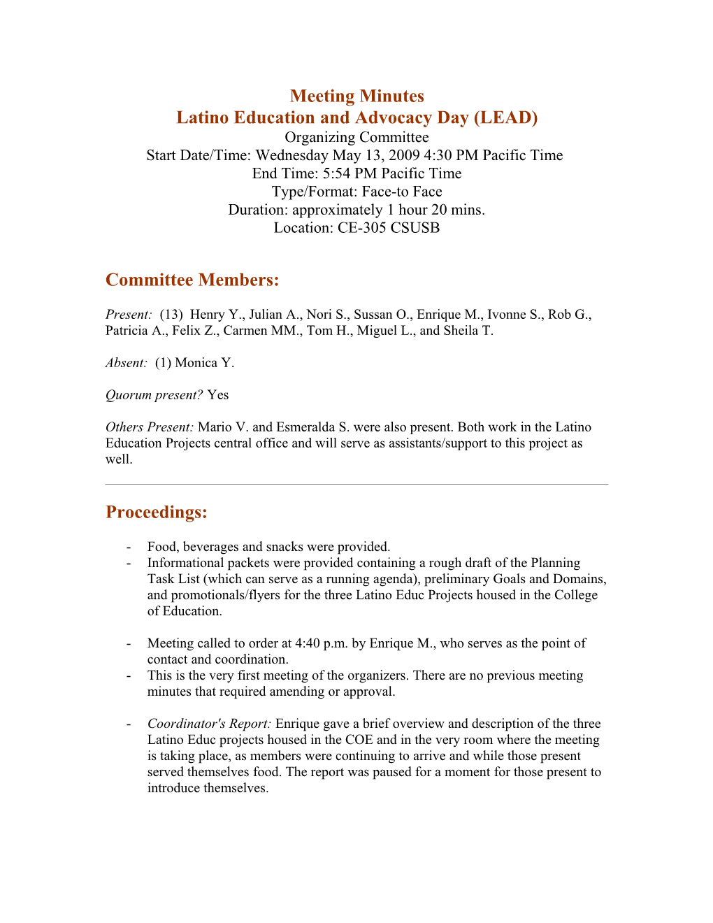 Start Date/Time: Wednesday May 13, 2009 4:30 PM Pacific Time/ End Time: 5:54 PM