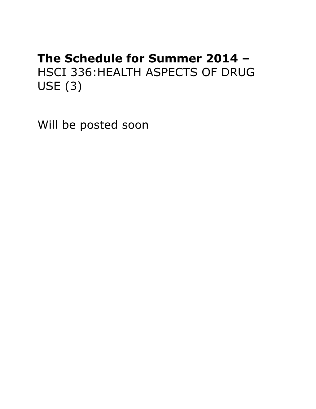 The Schedule for Summer 2014 HSCI 336:HEALTH ASPECTS of DRUG USE (3)