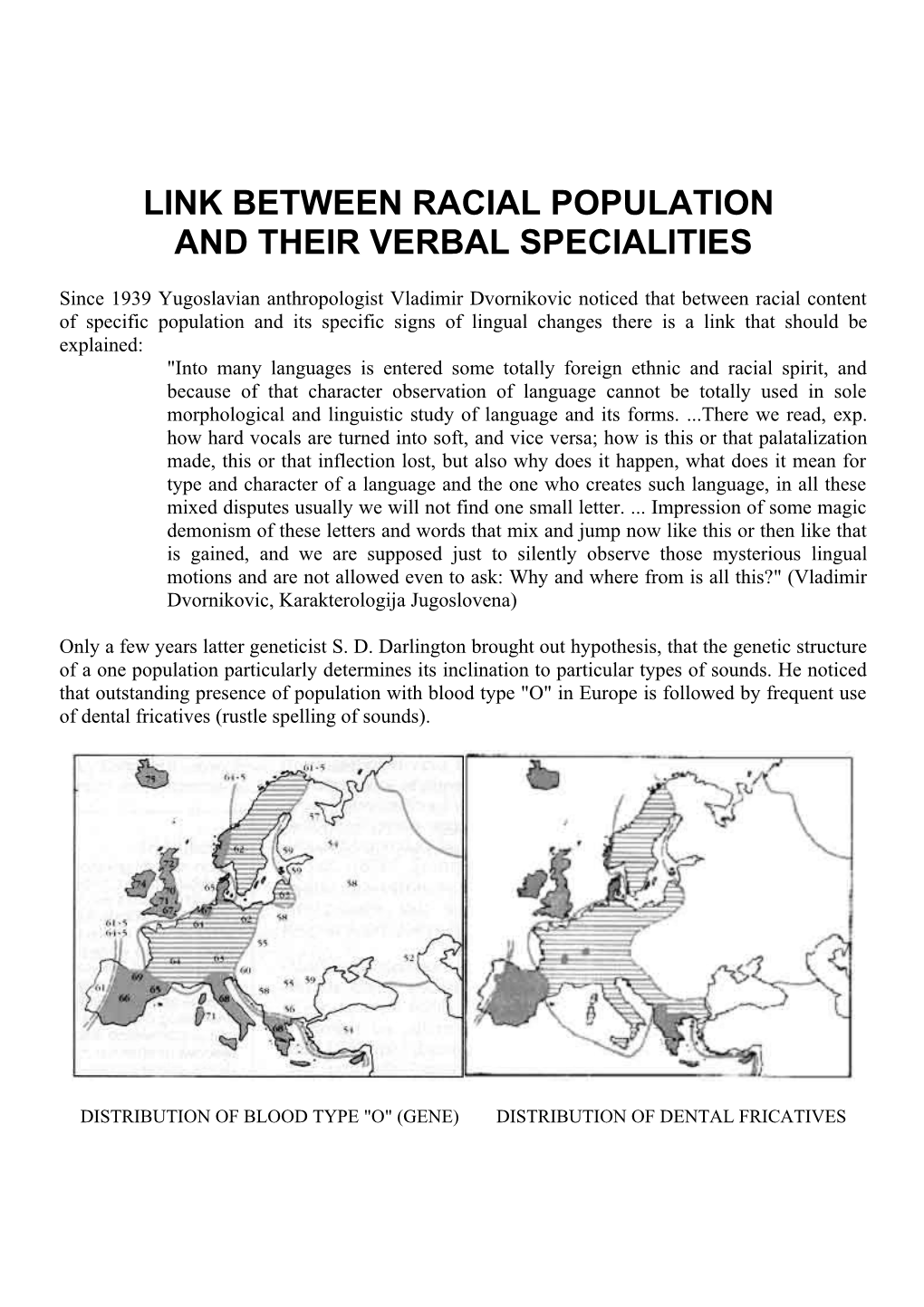 Since 1939 Croatian Anthropologist Vladimir Dvornikovi Noticed That Between Racial Content