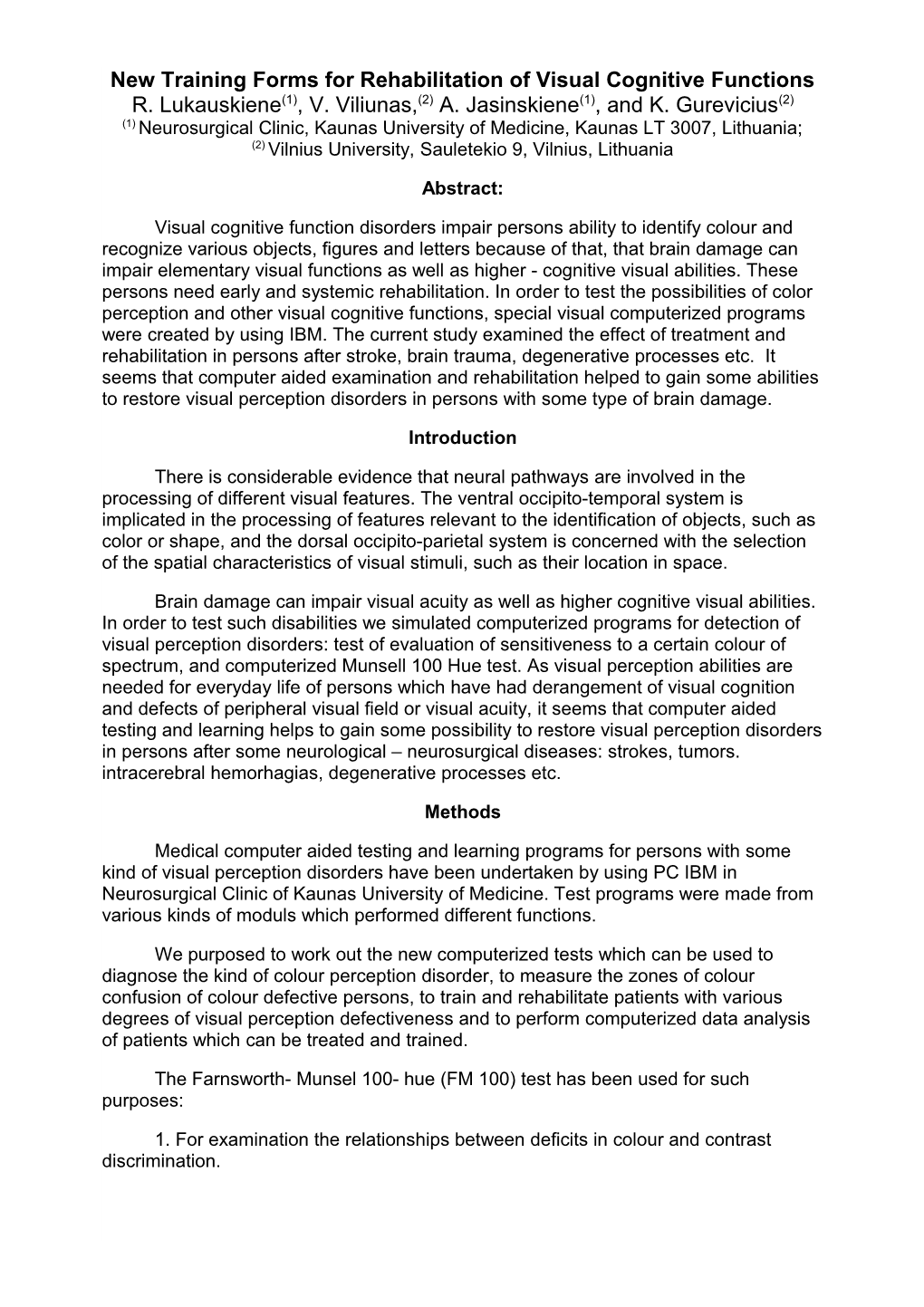 New Training Forms for Rehabilitation of Visual Cognitive Functions R. Lukauskiene(1)