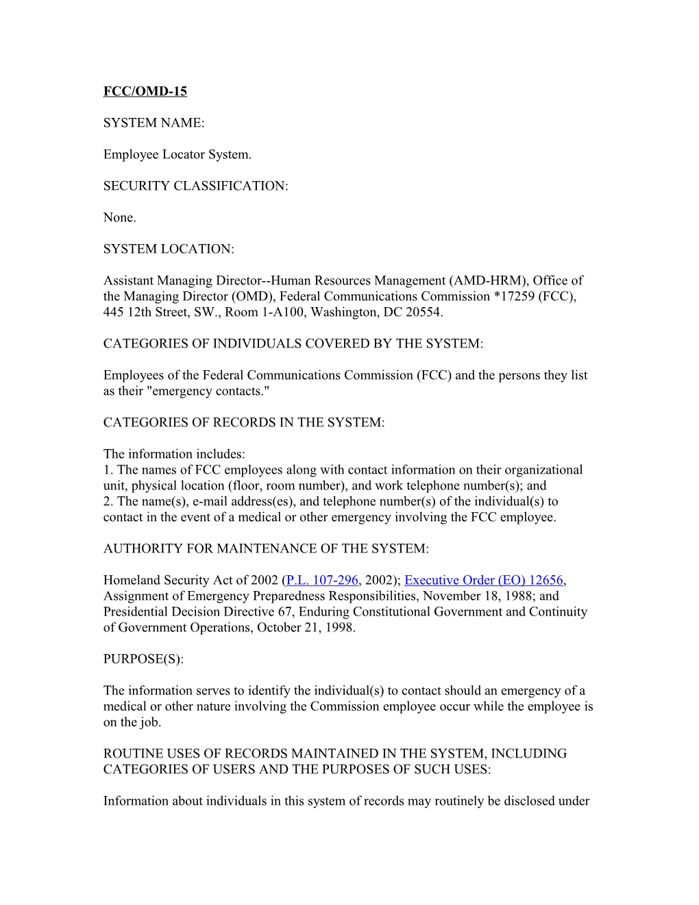 FCC/OMD-15 SYSTEM NAME: Employee Locator System. SECURITY CLASSIFICATION: None. SYSTEM