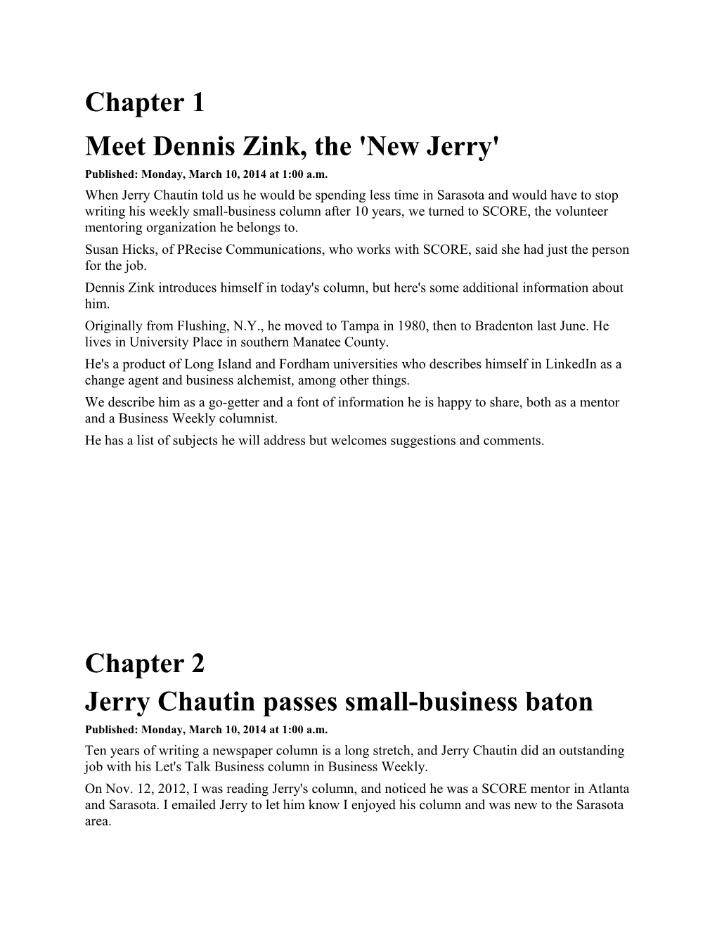 Meet Dennis Zink, the 'New Jerry'