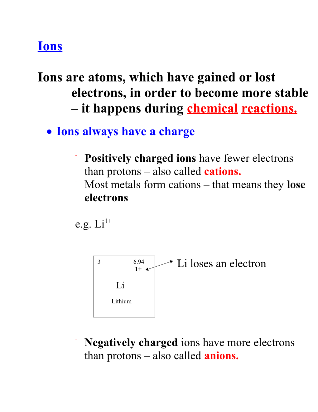 Ions Are Atoms, Which Have Gained Or Lost Electrons, in Order to Become More Stable It