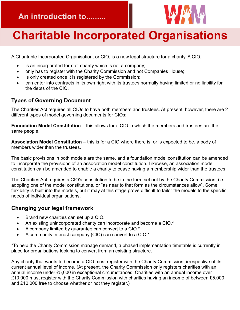 A Charitable Incorporated Organisation, Or CIO, Is a New Legal Structure for a Charity. a CIO