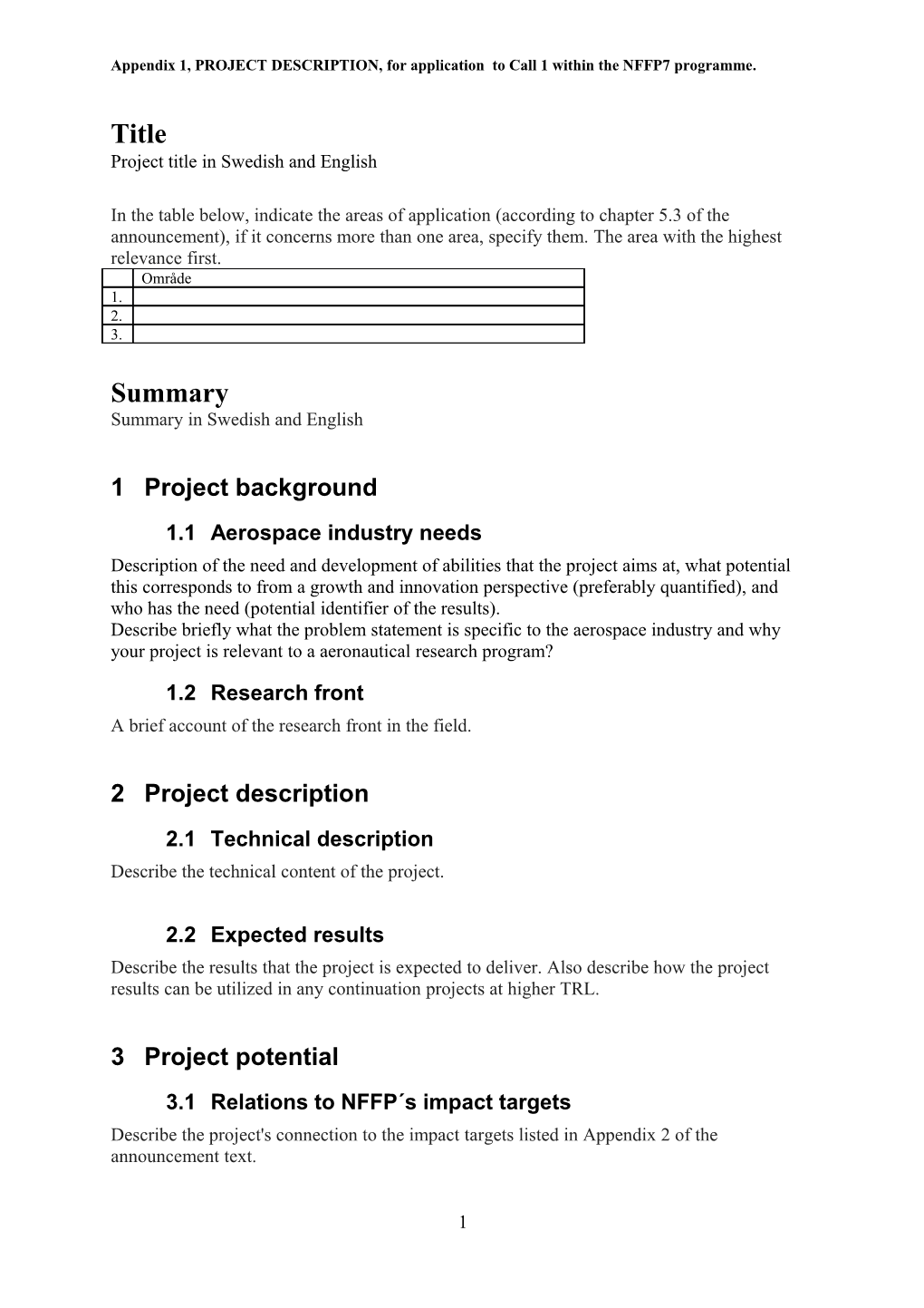 Appendix 1, PROJECT DESCRIPTION, for Application to Call 1 Within the Nffp7programme