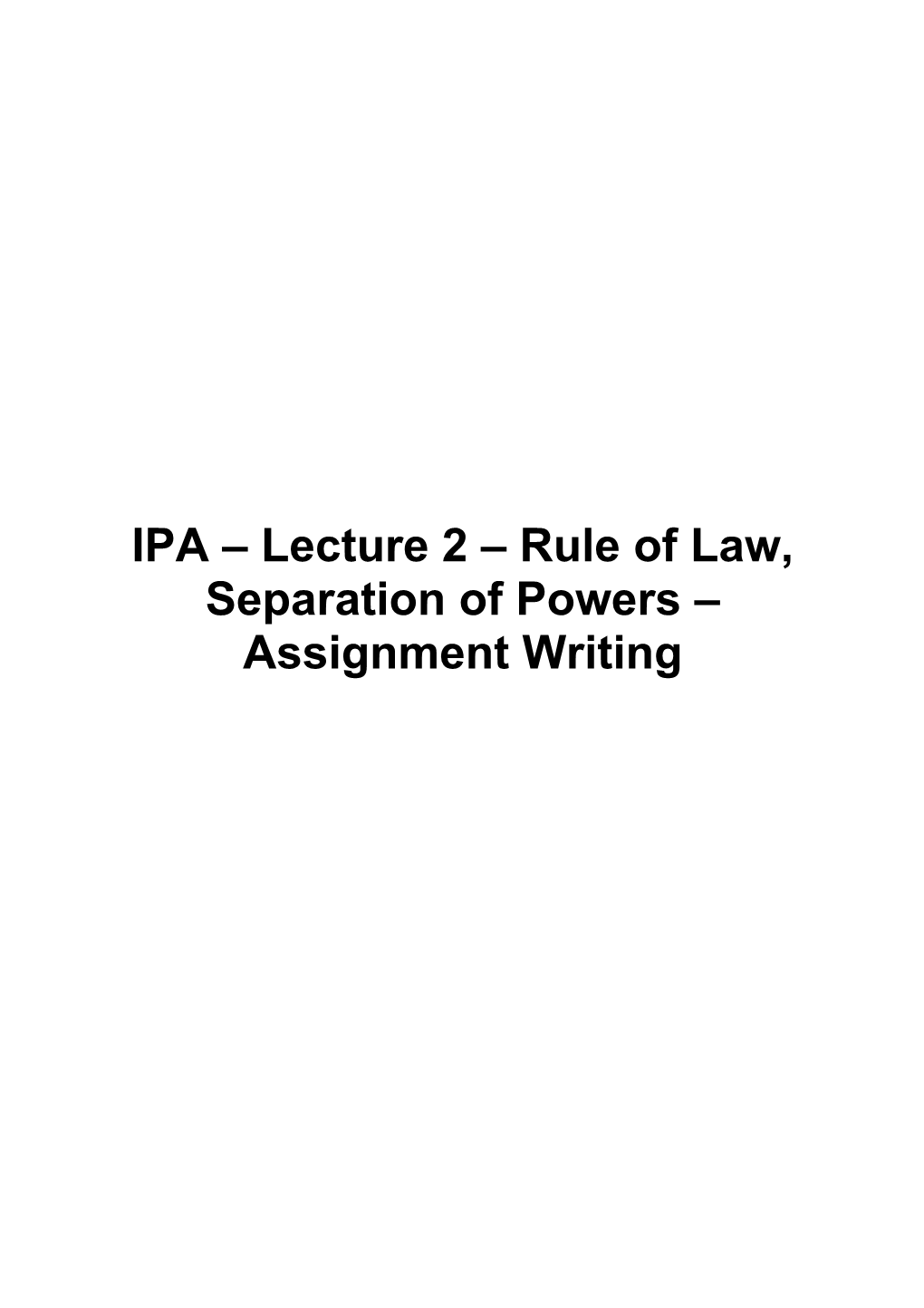 IPA Lecture 2 Rule of Law, Separation of Powers Assignment Writing