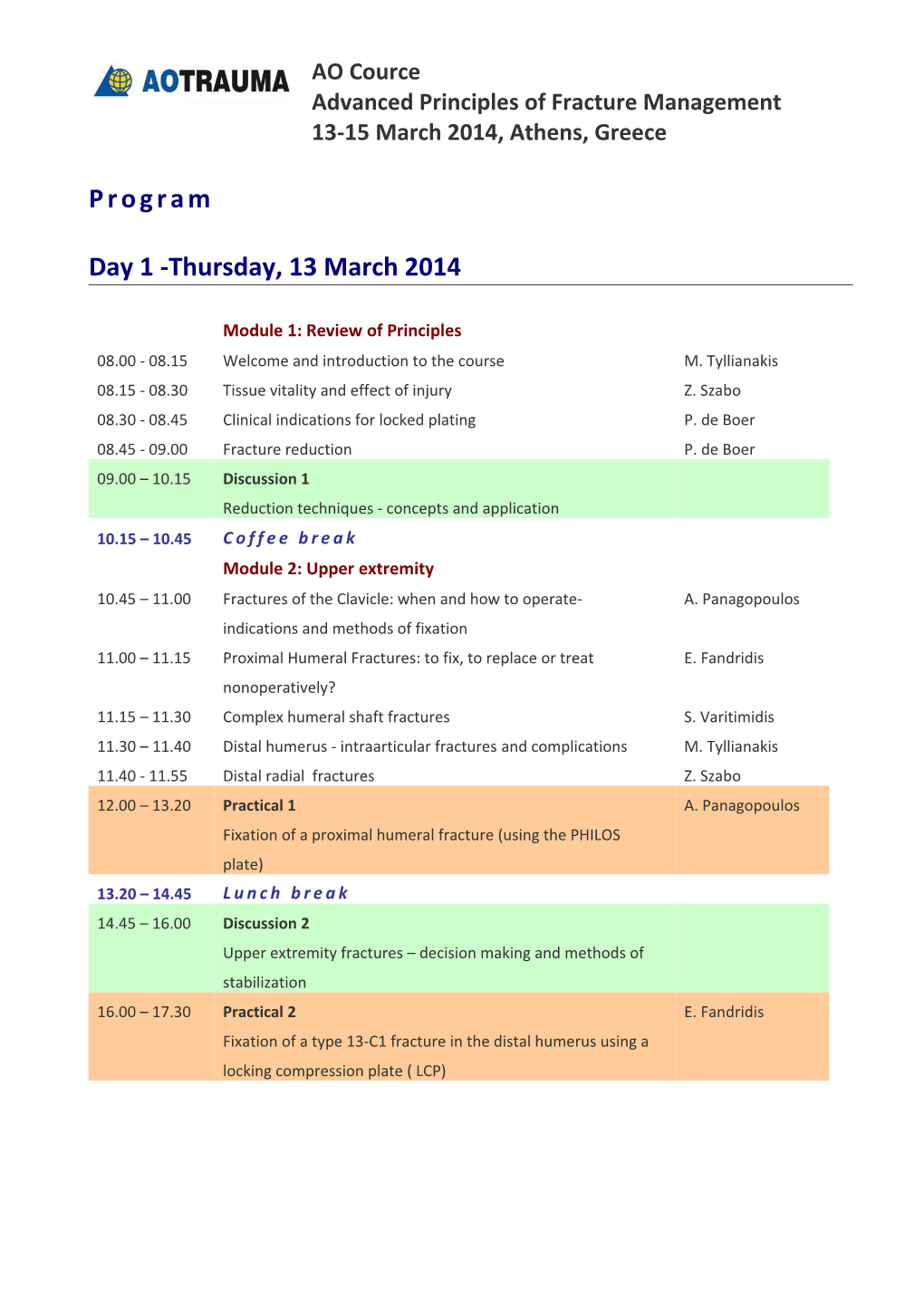 Advanced Principles of Fracture Management 13-15 March 2014, Athens, Greece