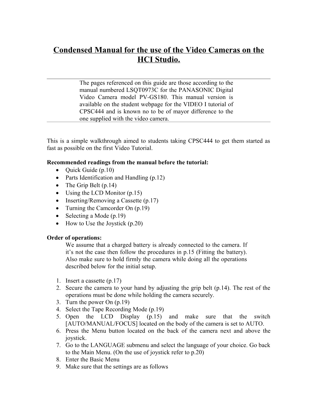 Condensed Manual for the Use of the Video Cameras on the HCI Studio