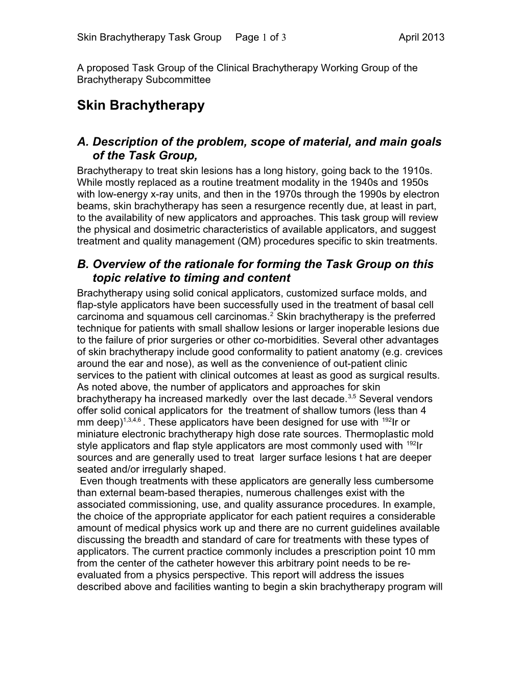 A Proposed Task Group of the Unconventional Brachytherapy Working Group of the Brachytherapy